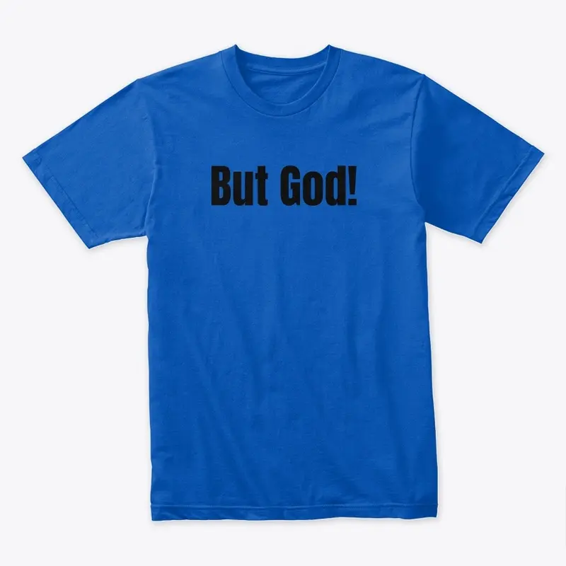 BUT GOD!